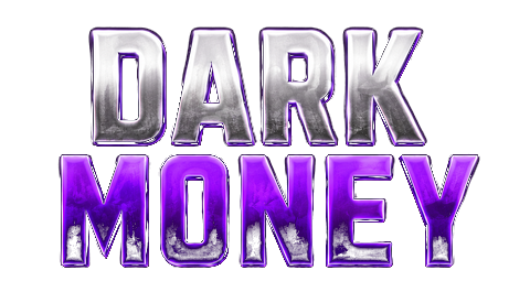 DARK MONEY